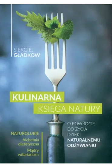 Kulinarna ksi�ga natury - Siergiej G�adkow