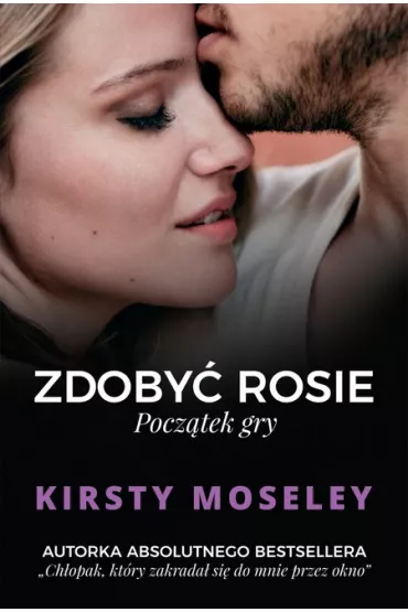 Zdoby� Rosie. Tom 1. Pocz�tek gry - Kirsty Moseley