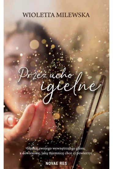 Przez ucho igielne - Wioletta Milewska