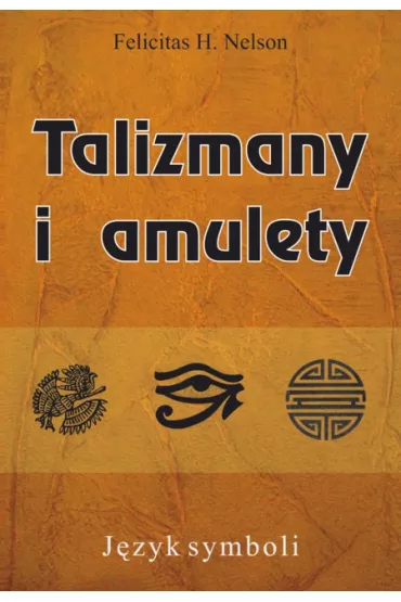 Talizmany i amulety. J�zyk symboli - Nelson H. Felicitas