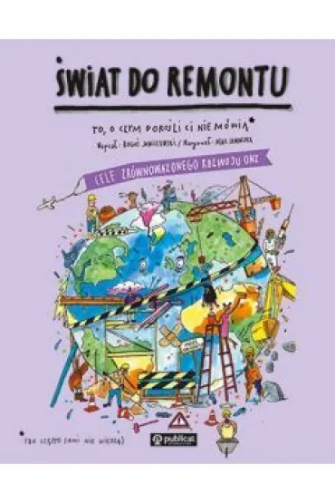 �wiat do remontu. Cele zr�wnowa�onego rozwoju ONZ - Max Skorwider, Bogu� Janiszewski