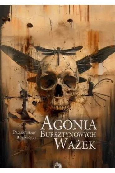 Agonia bursztynowych wa�ek - Przemys�aw Budzi�ski