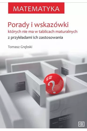 Matematyka. Porady i wskaz�wki, kt�rych nie ma w tablicach maturalnych - Tomasz Gr�bski