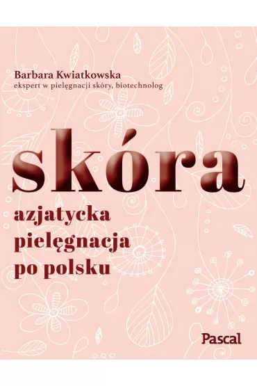 Sk�ra. Azjatycka piel�gnacja po polsku - Barbara Kwiatkowska