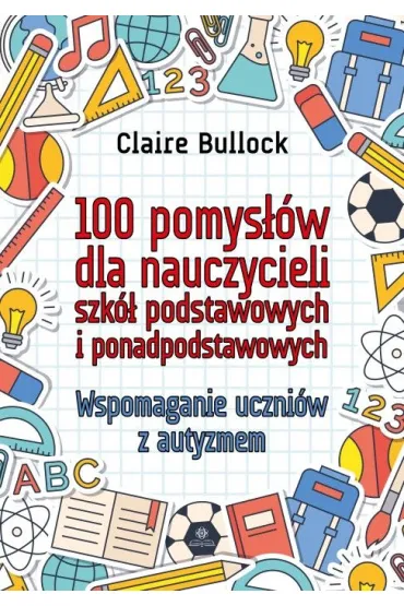 100 pomys��w dla nauczycieli szk� podstawowych i ponadpodstawowych - Claire  Bullock