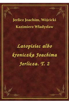 eBook Latopisiec albo kroniczka Joachima Jerlicza. T. 2 epub