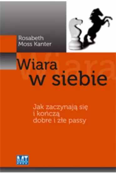 Wiara w siebie - Moss Kanter Rosabeth