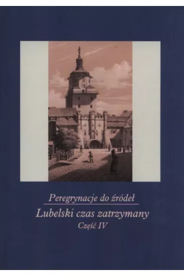 Peregrynacje do �r�de� cz.4 Lubelski czas.. - Janina Szcze�niak, Monika Gabry�-S�awi�ska
