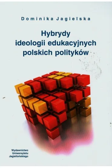 Hybrydy ideologii edukacyjnych polskich polityk�w - Dominika Jagielska