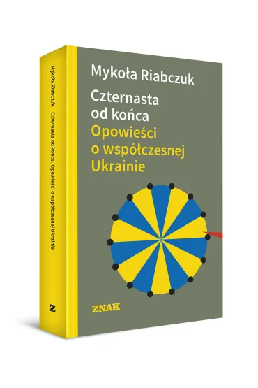 Czternasta od ko�ca. Opowie�ci o wsp�czesnej Ukrainie - Riabczuk Myko�a, Micha�  Petryk, Andrij Sawene�, Ivan  Kulibaba, Joanna  Ciepli�ska, Marek S Zadura, Mateusz  Zalewski, Olena Szel��yk-Komenda