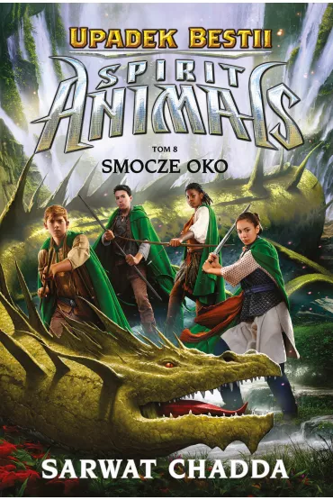 Smocze oko. Spirit Animals. Upadek bestii. Tom 8 - Chadda Sarwat