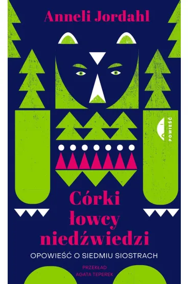 C�rki �owcy nied�wiedzi. Opowie�� o siedmiu siostrach - Anneli Jordahl