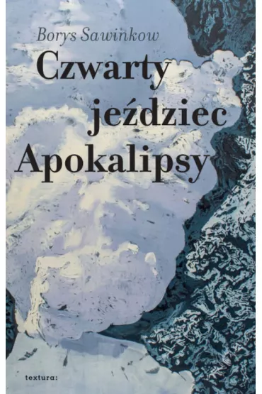 Czwarty je�dziec Apokalipsy - Borys  Sawinkow