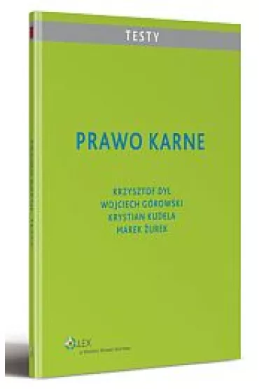 Prawo karne. Testy - Krystian Kudela, Krzysztof Dyl, Wojciech G�rowski