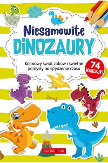 Niesamowite dinozaury plus naklejki. Kolorowanka