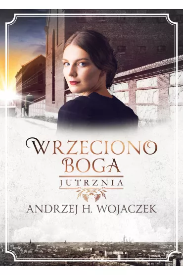 Jutrznia. Wrzeciono Boga. Tom 3 - Andrzej H. Wojaczek