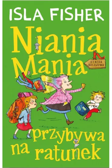 Niania Mania przybywa na ratunek. Tom 3 - Isla Fisher