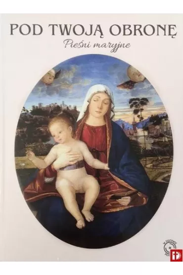 Pod twoj� obron�. Pie�ni Maryjne (CD)