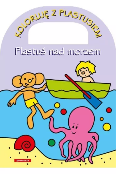 Plastu� nad morzem. Koloruj� z Plastusiem - Jaros�aw �ukowski, Judyta Julia Wodnicka, Maria Kownacka
