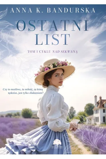 Ostatni list. Nad Sekwan�. Tom 1 - Anna K. Bandurska