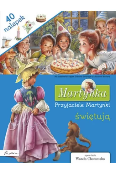 Martynka. Przyjaciele Martynki �wi�tuj� - Gilbert Delahaye, Marcel Marlier