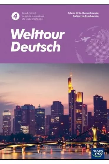 Welttour Deutsch 4. Zeszyt �wicze� do j�zyka niemieckiego dla lice�w i technik�w - Katarzyna Szachowska, Sylwia Mr�z-Dwornikowska