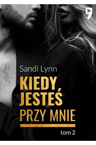 Kiedy jeste� przy mnie Przytul si� do mnie. Tom 2 - Sandi Lynn