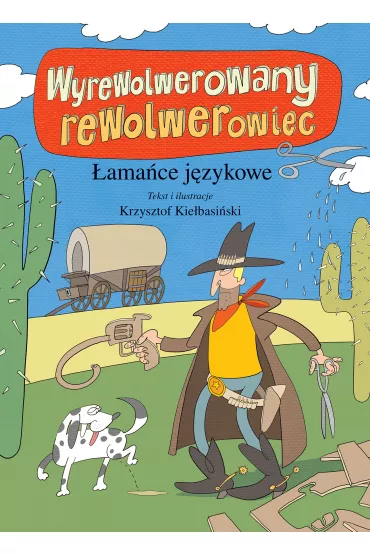 Wyrewolwerowany rewolwerowiec. �ama�ce j�zykowe - Krzysztof Kie�basi�ski