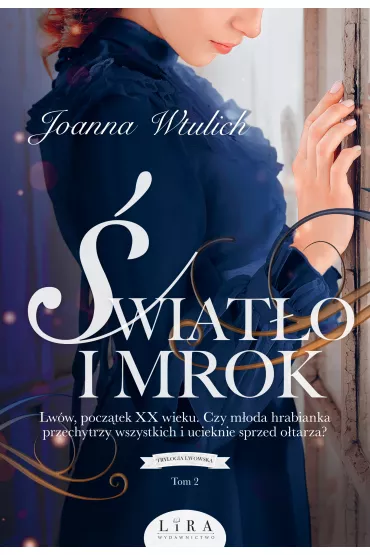 �wiat�o i mrok. Trylogia lwowska. Tom 2 - Joanna  Wtulich