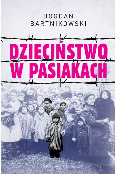 Dzieci�stwo w pasiakach - Bogdan  Bartnikowski