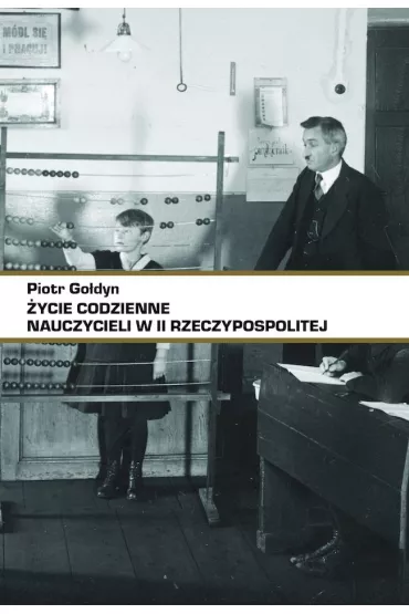 �ycie codzienne nauczycieli w II RP - Piotr Go�dyn