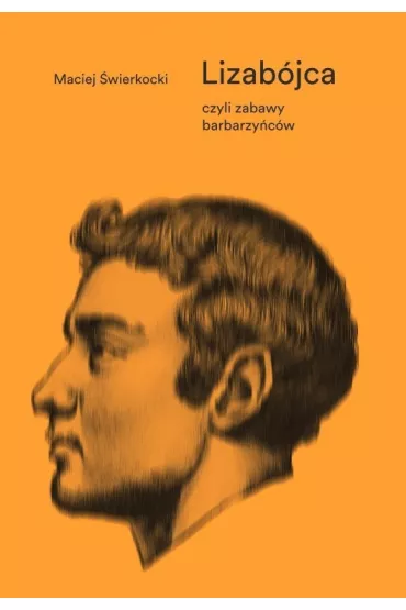 Lizab�jca, czyli zabawy barbarzy�c�w - Maciej �wierkocki