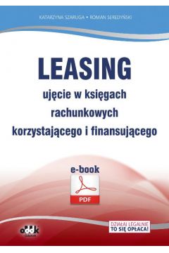 eBook Leasing - ujcie w ksigach rachunkowych korzystajcego i finansujcego pdf