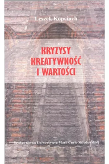 Kryzysy kreatywno�� i warto�ci - Leszek Kopciuch