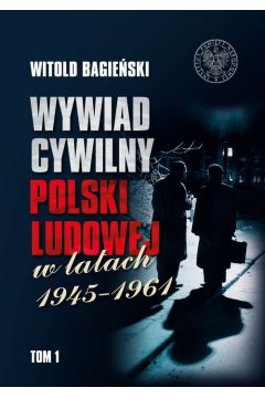 Wywiad cywilny Polski Ludowej w latach 1945-1961 Tom 1-2