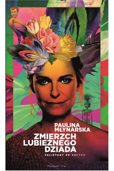 Zmierzch lubie�nego dziada. Felietony po #MeToo - Paulina M�ynarska
