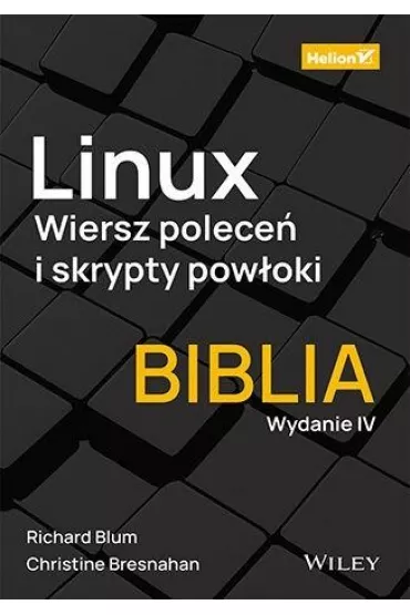 Linux. Wiersz polece� i skrypty pow�oki. Biblia - Christine Bresnahan, Richard Blum