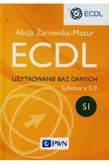 ECDL. Modu� S1. U�ytkowanie baz danych. Syllabus v. 5.0 - Alicja �arowska-Mazur