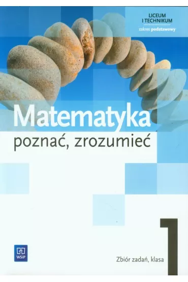 Matematyka. Pozna�, zrozumie�. Zbi�r zada�. Klasa 1. Zakres podstawowy - Aleksandra Ciszkowska, Alina Przychoda, Zygmunt �aszczyk