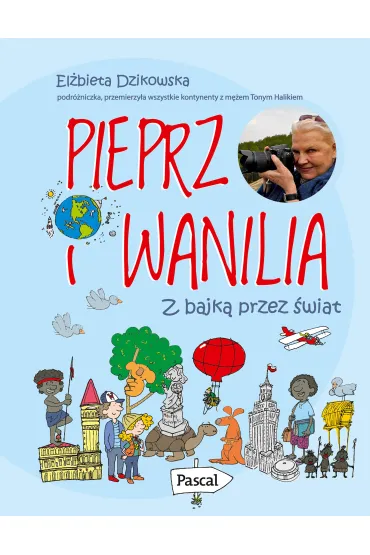 Pieprz i wanilia. Z bajk� przez �wiat - El�bieta Dzikowska