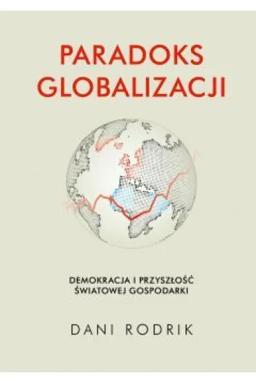 Paradoks globalizacji - Dani Rodrik