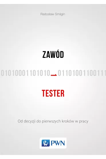 Zaw�d tester. Od decyzji do pierwszych krok�w w pracy - Rados�aw Smilgin
