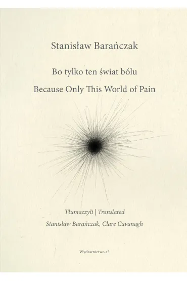 Bo tylko ten �wiat b�lu/ Because Only This World of Pain - Stanis�aw Bara�czak
