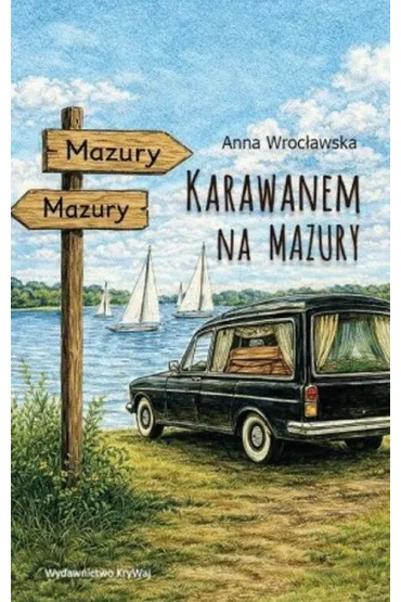 Karawanem na Mazury - Anna  Wroc�awska