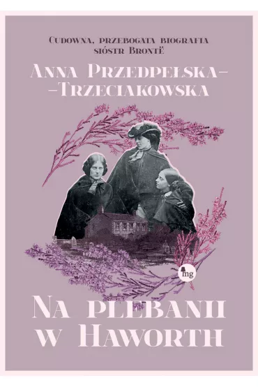 Na plebanii w Haworth - Anna Przedpe�ska-Trzeciakowska