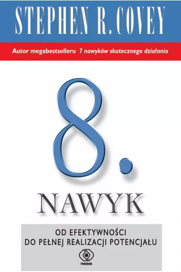 8. Nawyk. Od efektywno�ci do pe�nej realizacji potencja�u - Piotr Majewski, Zofia Zawadzka, Stephen R. Covey