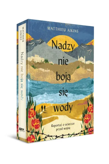 Nadzy nie boj� si� wody. Reporta� o ucieczce przed wojn� - Matthieu Aikins