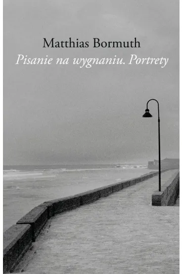 Pisanie na wygnaniu. Portrety - Matthias Bormuth
