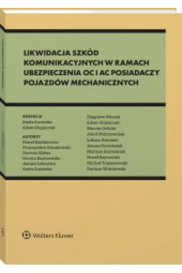 Likwidacja szk�d komunikacyjnych w ramach ubezpieczenia OC i AC posiadaczy pojazd�w mechanicznych - Adam Olejniczak, Aneta �azarska