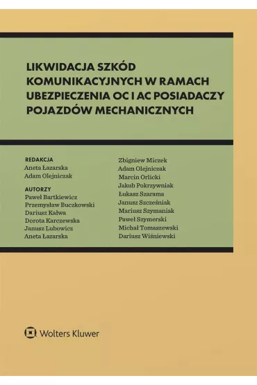 Likwidacja szk�d komunikacyjnych w ramach ubezpieczenia OC i AC posiadaczy pojazd�w mechanicznych - Adam Olejniczak, Aneta �azarska